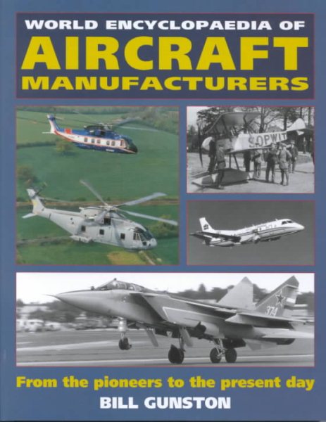 World Encyclopedia of Aircraft Manufacturers: From the Pioneers to the Present Day cover