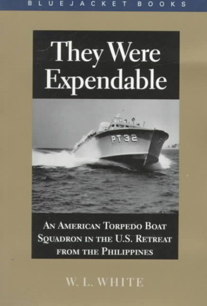 They Were Expendable: An American Torpedo Boat Squadron in the U.S. Retreat from the Philippines (Bluejacket Books) cover
