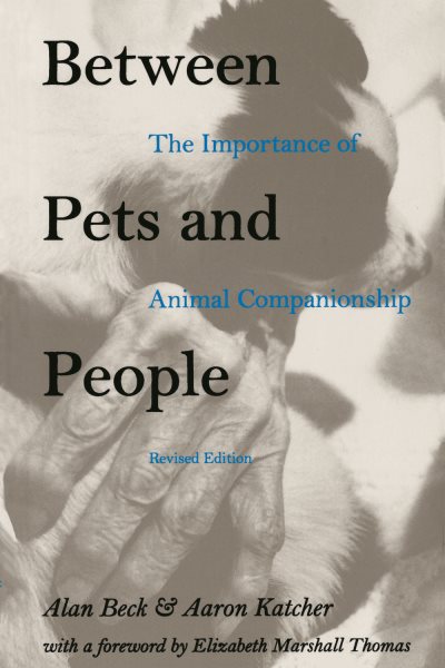 Between Pets and People: The Importance of Animal Companionship (New Directions in the Human-Animal Bond) cover