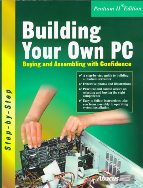 Building Your Own PC: Buying and Assembling With Confidence (Step-By-Step Series) cover