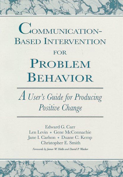 Communication-Based Intervention for Problem Behavior: A User's Guide for Producing Positive Change cover