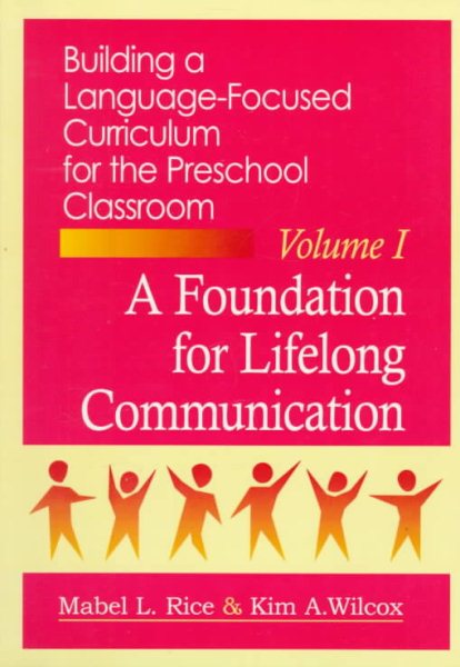 Building Language Focused Curriculum for the Preschool Classroom, Volume 1: A Foundation for Lifelong Communication (Building a Language-Focused Curriculum for the Preschool Classroom) cover