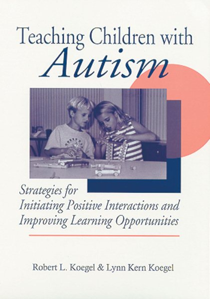 Teaching Children With Autism: Strategies for Initiating Positive Interactions and Improving Learning Opportunities cover