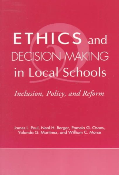 Ethics and Decision Making in Local Schools: Inclusion, Policy, and Reform cover