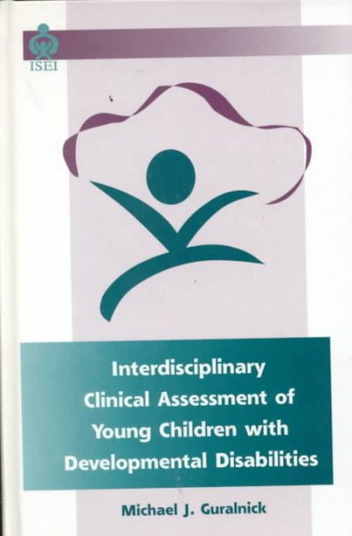 Interdisciplinary Clinical Assessment of Young Children With Developmental Disabilities (International Issues in Early Intervention) cover
