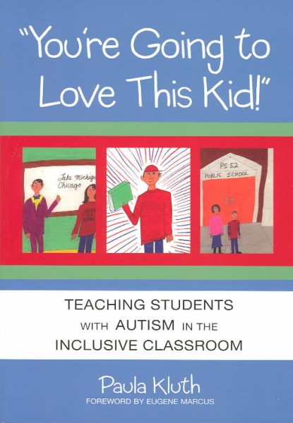 You're Going to Love This Kid!: Teaching Students With Autism in the Inclusive Classroom cover