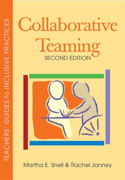 Collaborative Teaming: Teachers' Guides To Inclusive Practices