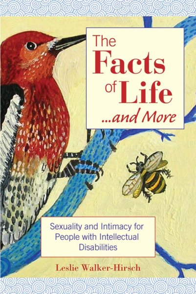 The Facts of Life....and More: Sexuality and Intimacy for People with Intellectual Disabilities cover