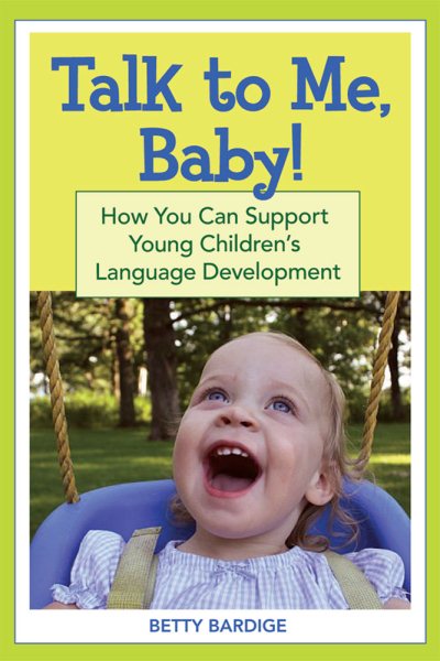 Talk to Me, Baby!: How You Can Support Young Children's Language Development cover