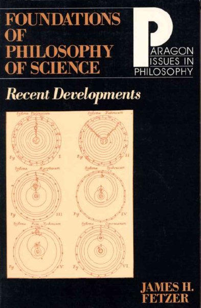 Foundations of Philosophy of Science: Recent Developments (Paragon Issues in Philosophy) cover