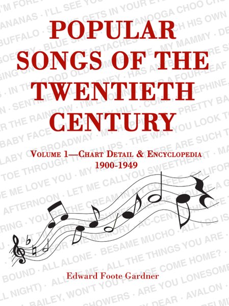 Popular Songs of the Twentieth Century: Vol. 1: Chart Detail & Encyclopedia, 1900-1949