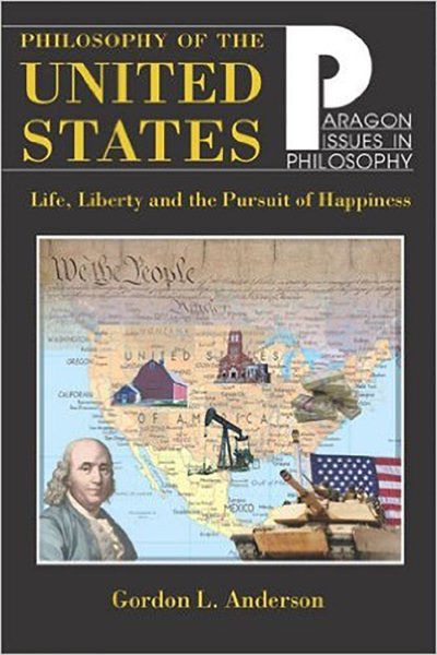 Philosophy of the United States: Life, Liberty and the Pursuit of Happiness (Paragon Issues in Philosophy) cover