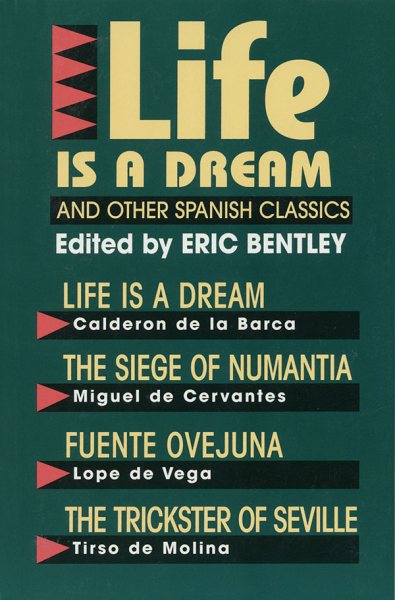 Life Is a Dream and Other Spanish Classics (Eric Bentley's Dramatic Repertoire Volume Two) cover