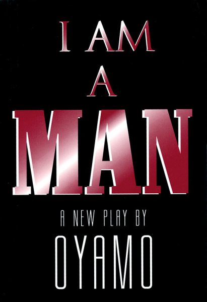 I Am a Man: A New Play (Applause Books) cover