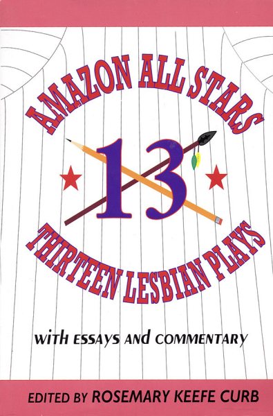 Amazon All-Stars: Thirteen Lesbian Plays: with Essays and Commentary (Applause Books)