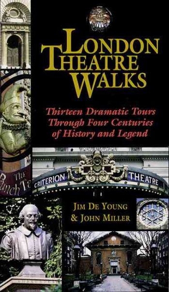 London Theatre Walks: Thirteen Dramatic Tours Through Four Centuries of History and Legend cover