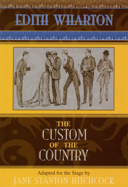 The Custom of the Country: Based on Edith Wharton's 1913 Novel cover
