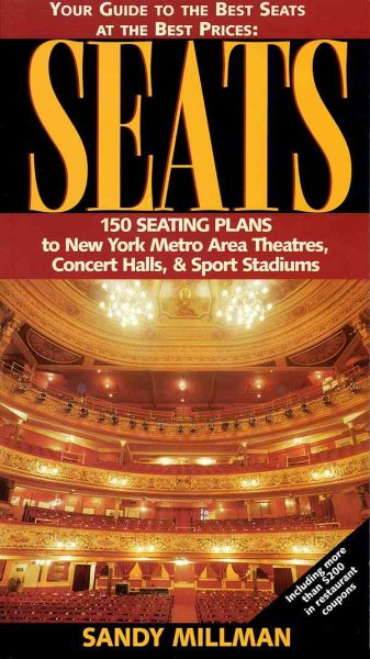 Seats: Your Guide to the Best Seats at the Best Prices : 150 Seating Plans to New York Metro Area Theatres, Concert Halls, & Sport Stadiums cover