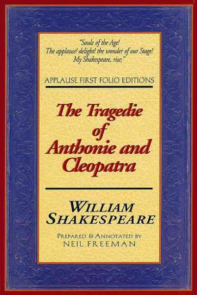 The Tragedie of Anthonie and Cleopatra: Applause First Folio Editions (Applause Shakespeare Library Folio Texts)