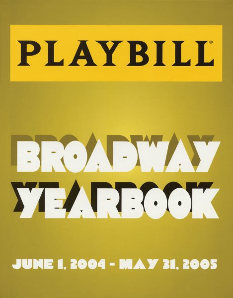 The Playbill Broadway Yearbook: June 1, 2004 - May 31, 2005 cover