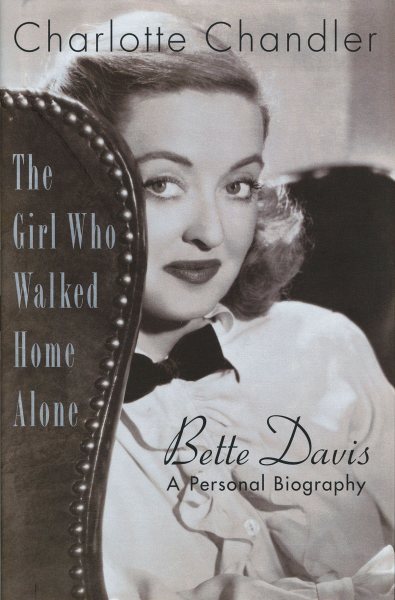 The Girl Who Walked Home Alone: Bette Davis, A Personal Biography (Applause Books)