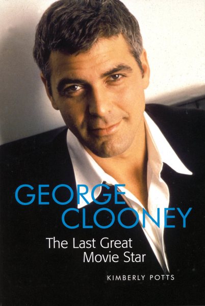 George Clooney: The Last Great Movie Star cover