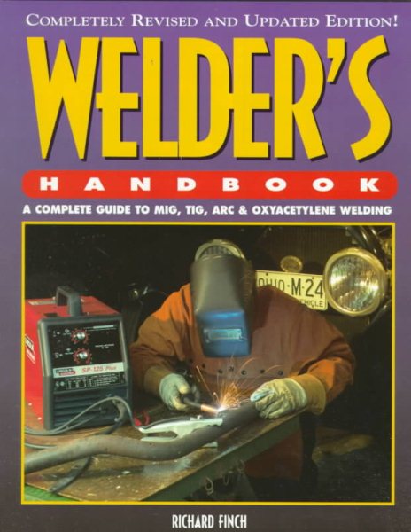 Welder's Handbook: A Complete Guide to MIG, TIG, Arc & Oxyacetylene Welding cover
