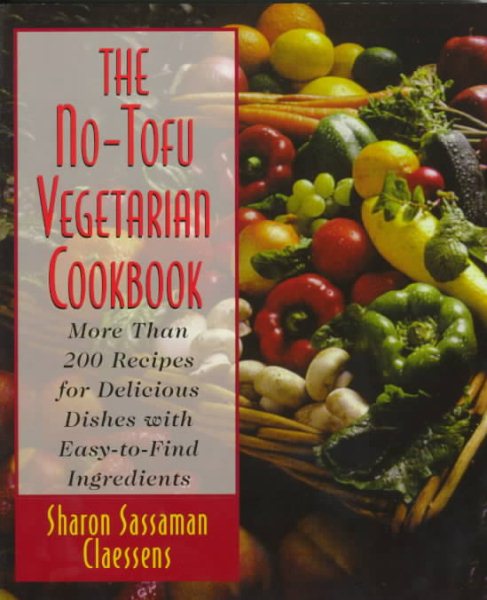 The No-Tofu Vegetarian Cookbook cover