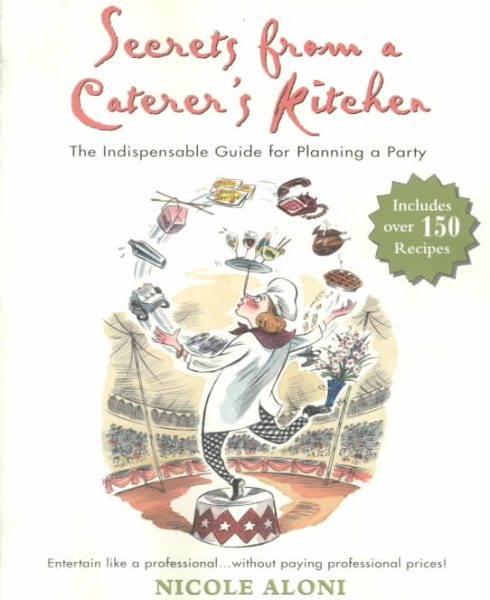 Secrets from a Caterer's Kitchen: The Indispensable Guide for Planning a Party cover