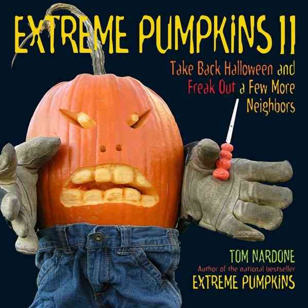 Extreme Pumpkins II: Take Back Halloween and Freak Out a Few More Neighbors cover
