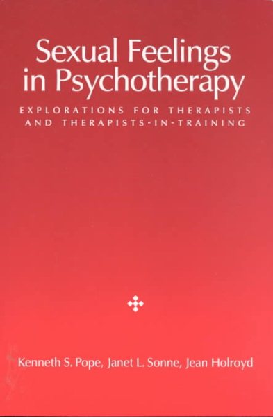 Sexual Feelings in Psychotherapy: Explorations for Therapists and Therapists-In-Training cover
