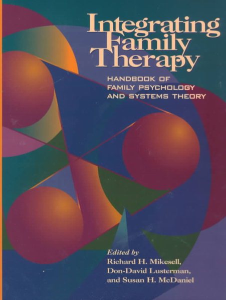 Integrating Family Therapy: Handbook of Family Psychology and Systems Therapy