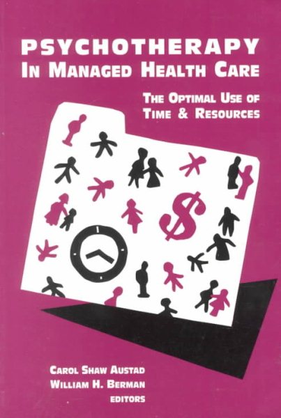 Psychotherapy in Managed Health Care: The Optimal Use of Time & Resources cover