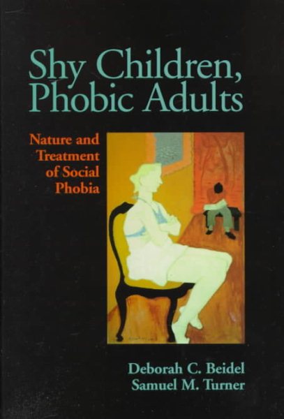 Shy Children, Phobic Adults: Nature and Treatment of Social Phobia cover