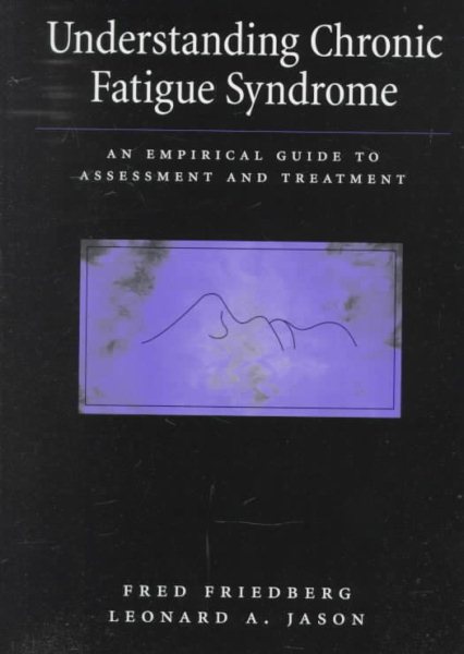 Understanding Chronic Fatigue Syndrome: An Empirical Guide to Assessment and Treatment cover