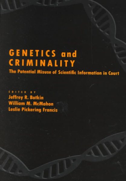 Genetics and Criminality: The Potential Misuse of Scientific Information in Court (LAW AND PUBLIC POLICY: PSYCHOLOGY AND THE SOCIAL SCIENCES)