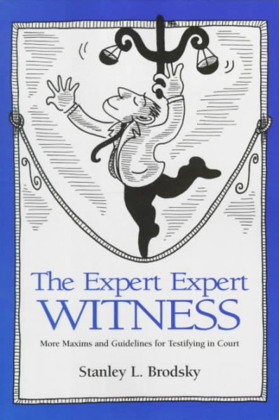 The Expert Expert Witness: More Maxims and Guidelines for Testifying in Court cover