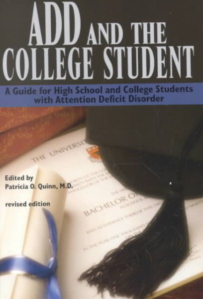 ADD and the College Student: A Guide for High School and College Students with Attention Deficit Disorder