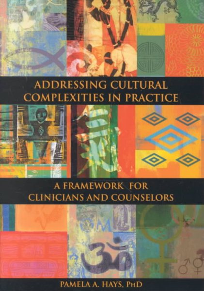 Addressing Cultural Complexities in Practice: A Framework for Clinicians and Counselors cover