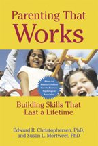 Parenting That Works: Building Skills That Last a Lifetime cover