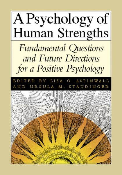 Psychology of Human Strengths: Fundamental Questions and Future Directions for a Positive Psychology cover