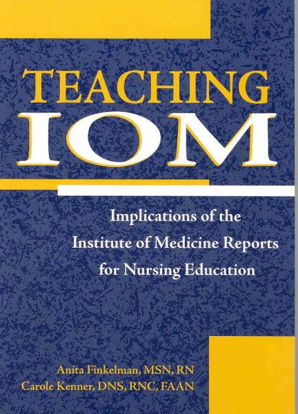 Teaching IOM: Implications of the IOM Reports for Nursing Education