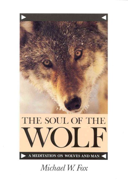 The Soul of the Wolf: A Meditation on Wolves and Man cover