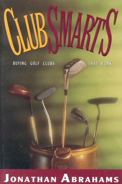 Clubsmarts: Buying Golf Clubs That Work cover