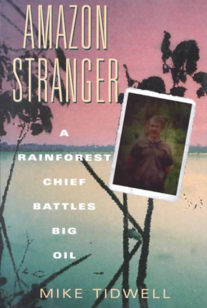Amazon Stranger: A Rainforest Chief Battles Big Oil cover