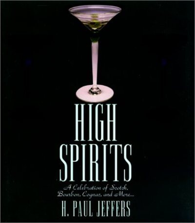 High Spirits: A Celebration of Scotch, Bourbon, Cognac, and More cover