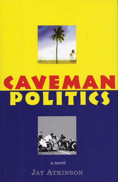 Caveman Politics: A novel cover