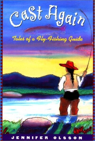 Cast Again: Tales of a Fly-Fishing Guide cover