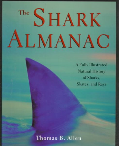 The Shark Almanac: A Complete Look at a Magnificent and Misunderstood Creature cover