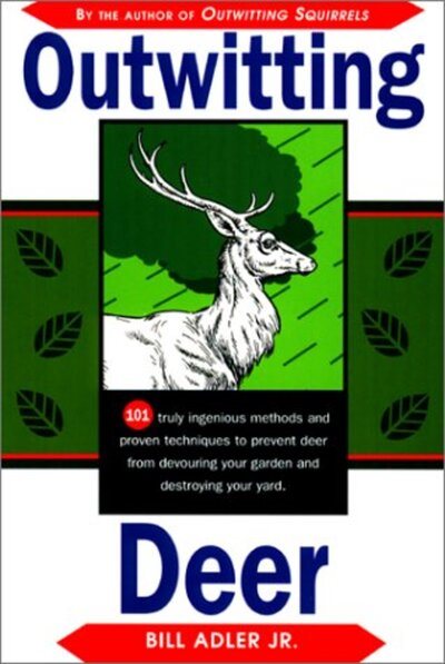 Outwitting Deer: 101 Truly Ingenious Methods and Proven Techniques to Prevent Deer from Devouring Your Garden and Destroying Your Yard cover